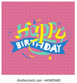 Happy Birthday typography vector design for greeting cards and poster with balloon, cake, confetti and gift box, design template for birthday celebration.