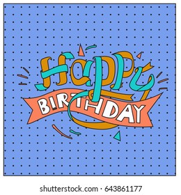 Happy Birthday typography vector design for greeting cards and poster with balloon, cake, confetti and gift box, design template for birthday celebration.