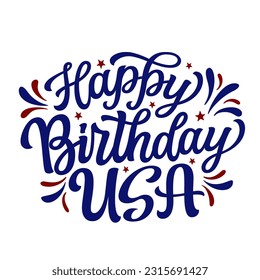 Happy Birthday USA. Hand lettering 4th of July text isolated on white background. Vector independence day typography for t shirts, party decor, balloobs, banners, posters, cards