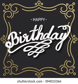 Happy Birthday vector card. Hand-drawn, lettering design for invitation and greeting card. Vector Illustration.