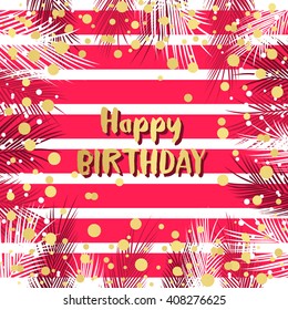 Happy Birthday vector card. Happy Birthday summer Background with golden leaves. HAPPY BIRTHDAY - golden text. Happy Birthday template for banner, flyer, brochure, gift certificate, party invitation.