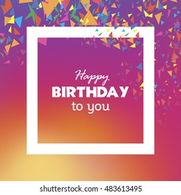 Happy birthday vector, clip art. Script style lettering. Text inside square frame. Colorful background. Typographic and calligraphic phrases. Also useful as brochure, greeting card and illustration.