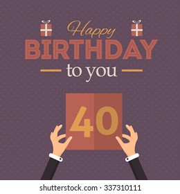 Happy Birthday Vector Design Background. Announcement and Celebration Message Poster, Flyer Flat Style Age Forty