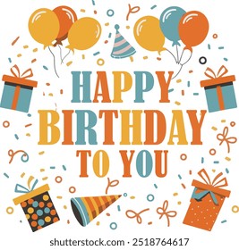 Happy birthday vector design. Happy birthday to you text with surprise element like balloons, gift and confetti decoration for birth day celebration greeting card. Vector illustration