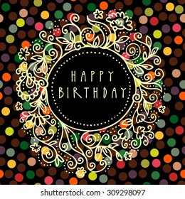 Happy Birthday vector doodle hand drawn greeting card in retro style with an artistic floral frame and hand lettering