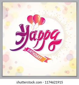 Happy Birthday vector greeting card. Includes beautiful lettering and balloons composition placed over blurred circles abstract background. Square shape format with CMYK colors acceptable for print.