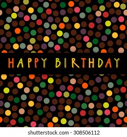 Happy Birthday vector hand drawn greeting card in retro style with confetti and hand lettering