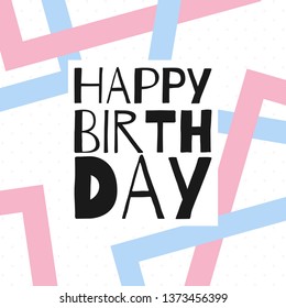 Happy birthday vector illustration. Abstract background. Happy birthday to you card on white background