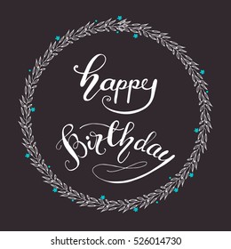 "Happy Birthday" vector illustration. Circle hand drawn card design with lettering and wreath.