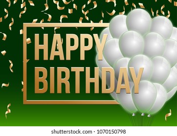 Happy birthday vector illustration - Golden foil confetti and white balloons With a green background. Bright vector anniversary celebration banner. Greeting card for the birthday man.