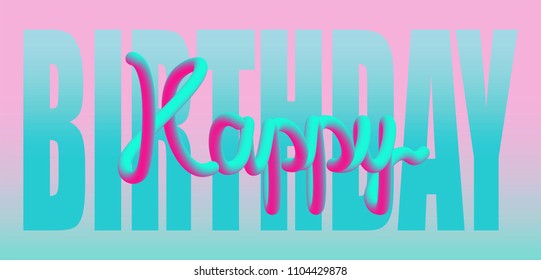 Happy Birthday vector. Modern gradient trend bold lettering background.