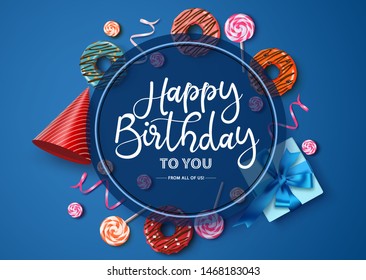 Happy birthday vector typography design. Happy birthday text in circle frame with empty space for message and colorful party elements like  donuts, gift, candies and confetti in blue background.