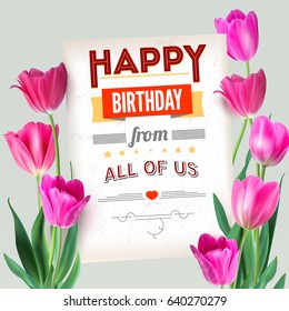 Happy Birthday vintage text poster composition. Realistic vector colorful pink tulips set, not trace. Template with pink tulips for postcards or greeting cards with love for loved ones.