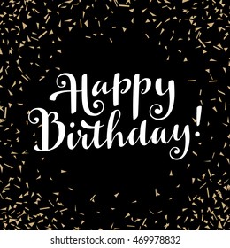 Happy Birthday vintage unique hand lettered modern calligraphic greeting card on black background with golden confetti. Vector illustration