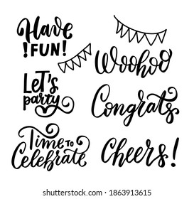 Happy birthday wishes. Hand lettering congrats quotes set. Woohoo, Time to celebrate. Cheers. Let's party. Have fun. Brush calligraphy