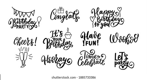 Happy birthday wishes set. Hand lettering congrats quotes set. Woohoo, Time to celebrate. Cheers. Let's party. Have fun. Brush calligraphy