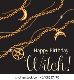 Happy birthday Witch. Greeting card design with pentagram and moon pendants on golden metallic chain. On black. Vector illustration