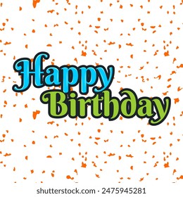 happy birthday word typography, for visual purposes of your celebration day