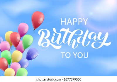 Happy birthday to you brush lettering with colorful air balloons on a blue sky. Vector stock illustration for card
