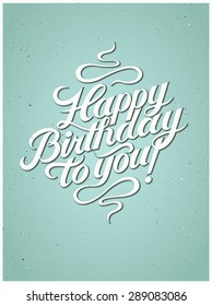 Happy Birthday to you! Calligraphic retro Birthday Card. Vector illustration.