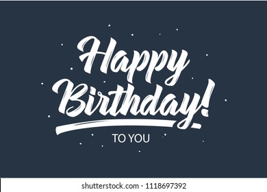 Happy Birthday to you card. Beautiful greeting banner poster lettering calligraphy inscription. Holiday phrase white text word. Hand drawn design. Handwritten modern brush blue background isolated