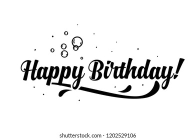 Happy Birthday to you card. Beautiful greeting banner poster lettering calligraphy inscription. Holiday phrase black text word. Hand drawn design. Handwritten modern brush background isolated.