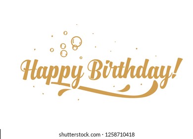 Happy Birthday to you card. Beautiful greeting banner poster lettering calligraphy inscription. Holiday phrase golden text word. Hand drawn design. Handwritten modern brush background isolated.