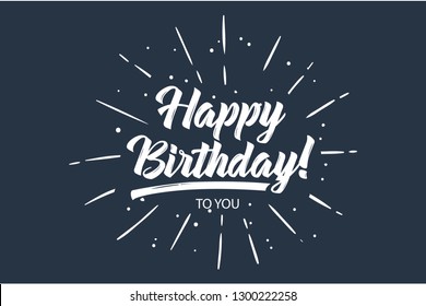 Happy Birthday to you card. Beautiful greeting banner poster lettering calligraphy inscription. Holiday phrase white text word fireworks. Hand drawn design.Handwritten modern brush blue background