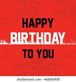 Happy birthday to you card, vector illustration with grunge background
