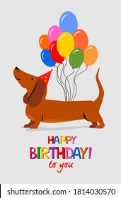 Happy Birthday to you! Dachshund dog. Cute cartoon character. Balloons and hat. Happy Birthday greeting card. Flat design. Kid greeting card template. Vector illustration