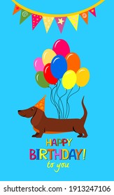 Happy Birthday to you! Dachshund dog. Cute cartoon character. Balloons and hat. Happy Birthday greeting card. Flat design. Kid greeting card template. Vector illustration