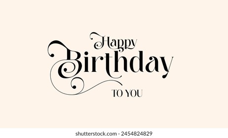 Happy Birthday To You Decorative Minimal Text Design. Birthday Simple Text. Birthday Wish Text Vector Design.