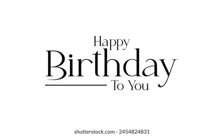 Happy Birthday To You Decorative Minimal Text Design. Birthday Simple Text. Birthday Wish Text Vector Design.