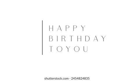 Happy Birthday To You Decorative Minimal Text Design. Birthday Simple Text. Birthday Wish Text Vector Design.