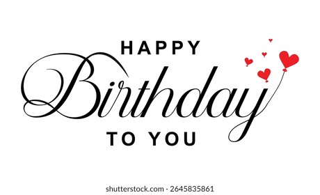 Happy birthday to you elegant script text with red hearts and swirls on white background	