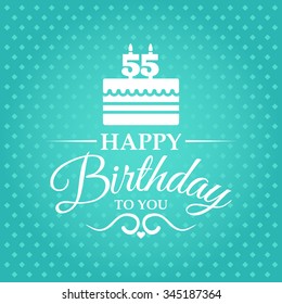 Happy birthday to you. Greeting card with cake and candles for 55 years.