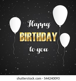 Happy Birthday to you greeting card with gold letters and white balloons on black shine background