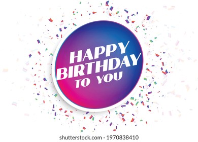 happy birthday to you greeting with confetti burst