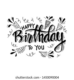 Happy birthday to you. Hand drawn calligraphic lettering. Greeting card.