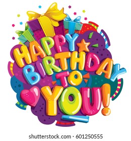 Happy Birthday to You! Lettering. Color vector letters and gifts.