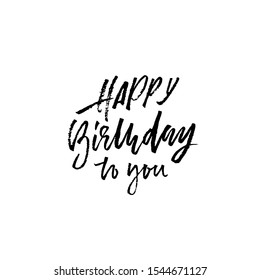 Happy birthday to you. Lettering for invitation and greeting card, prints and posters. Handwritten inscription. Calligraphic design. Vector illustration