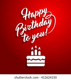 Happy birthday to you lettering text with cake for greeting card.