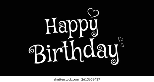 Happy Birthday to You Logo Design, Handwritten Happy Birthday logo design, party, white text and black background vector logo design.eps