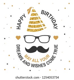 Happy Birthday to you. May all your dreams and wishes come true. Stamp, badge, sticker, card with eyeglasses, mustache and birthday hat. Vector. Design for birthday celebration emblem in retro style