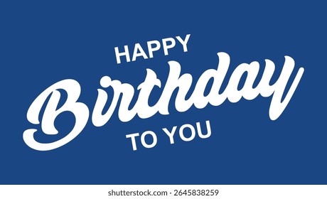 happy birthday to you message in white stylish script font on blue background for greeting or celebration	
