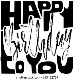 Happy birthday to you. Modern dry brush lettering for invitation and greeting card, prints and posters. Handwritten inscription. Calligraphic design. Vector illustration.