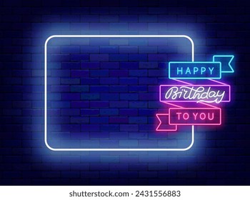 Happy Birthday to you neon congratulation. Anniversary greeting card. Empty white frame and ribbon with lettering. Party flyer. Shiny advertising. Copy space. Editing text. Vector stock illustration