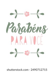 Happy Birthday to you in Portuguese. Greeting card with hand-drawn lettering. Parabens para voce.