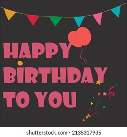 Happy Birthday to You quote. Lettering design on a colorful background. Vector stock illustration.
