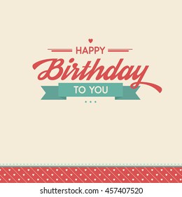 Happy birthday to you retro vector illustration. Vintage background. Beautiful modern brush lettering greeting card.